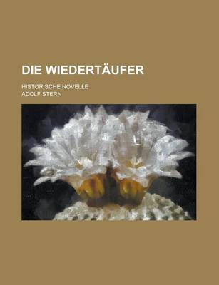 Book cover for Die Wiedertaufer; Historische Novelle