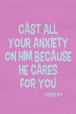 Book cover for Cast All Your Anxiety on Him Because He Cares for You - 1 Peter 5