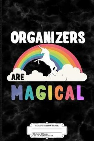 Cover of Organizers Are Magical Composition Notebook