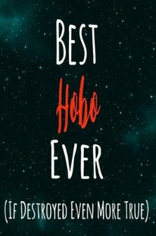 Cover of Best Hobo Ever (If Destroyed Even More True)