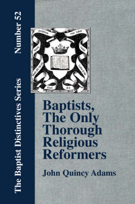 Book cover for Baptists, The Only Thorough Religious Reformers