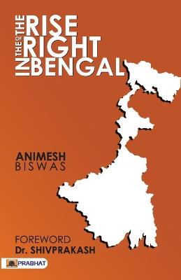 Book cover for The Rise of the Right in Bengal