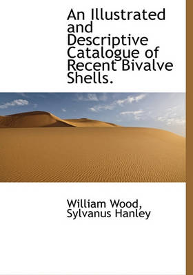 Book cover for An Illustrated and Descriptive Catalogue of Recent Bivalve Shells.