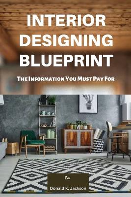 Cover of Interior Designing Blueprint