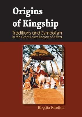 Cover of Origins of Kingship Traditions and Symbolism in the Great Lakes Region of Africa