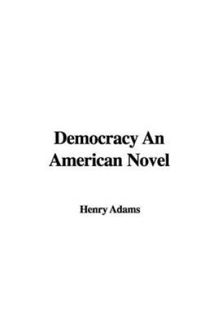 Cover of Democracy an American Novel