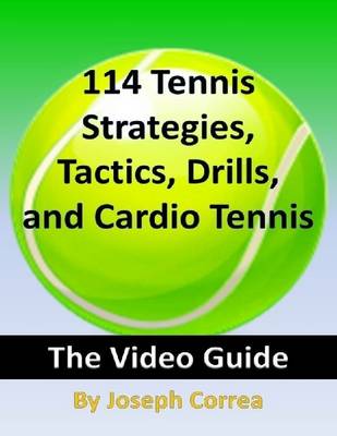 Book cover for 114 Tennis Strategies, Tactics, Drills, and Cardio Tennis: The Video Guide