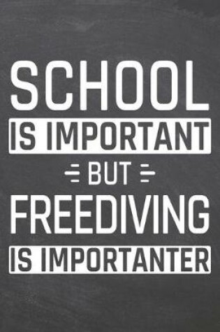 Cover of School is important but Freediving is importanter