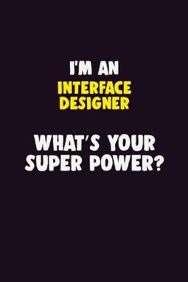 Book cover for I'M An Interface Designer, What's Your Super Power?