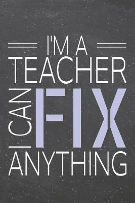 Book cover for I'm a Teacher I Can Fix Anything