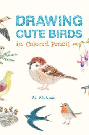 Cover of Drawing Cute Birds in Colored Pencil