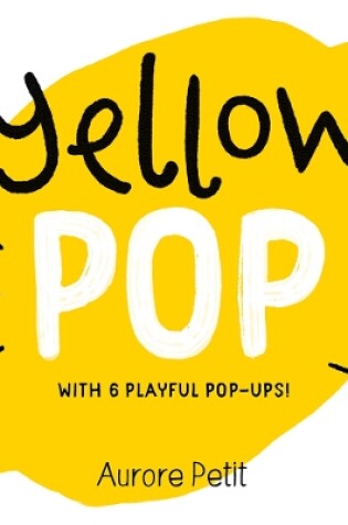 Cover of Yellow Pop (With 6 Playful Pop-Ups!)