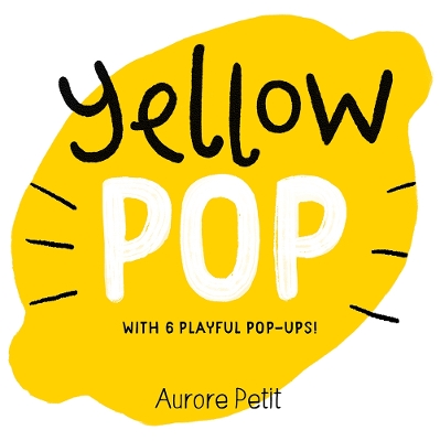 Book cover for Yellow Pop (With 6 Playful Pop-Ups!)