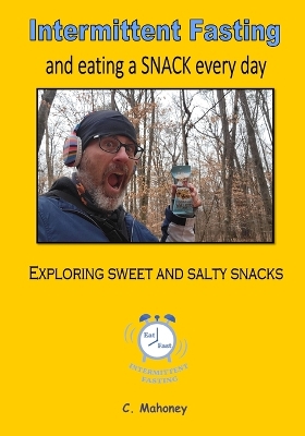 Book cover for Intermittent Fasting and eating a SNACK every day