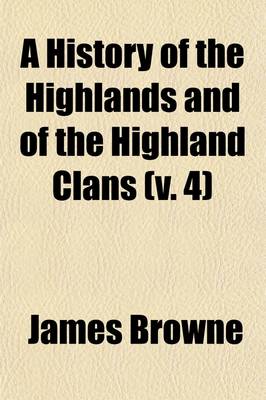 Book cover for A History of the Highlands and of the Highland Clans (Volume 4)