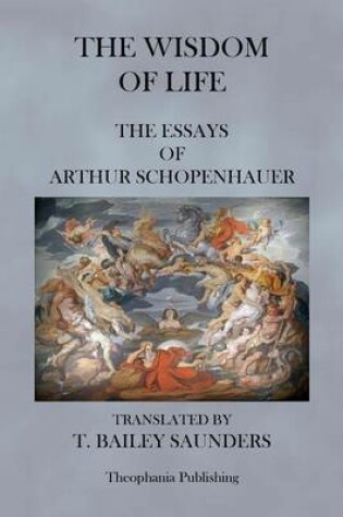 Cover of The Wisdom of Life - The Essays of Arthur Schopenhauer