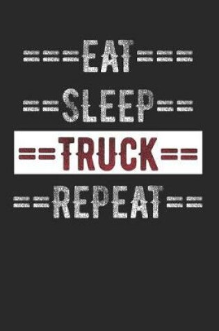 Cover of Truckers Journal - Eat Sleep Truck Repeat