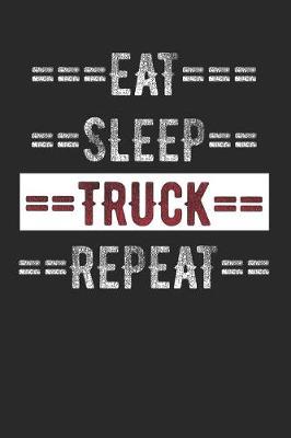 Book cover for Truckers Journal - Eat Sleep Truck Repeat