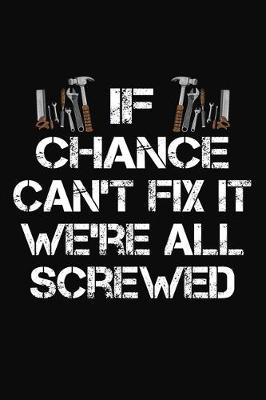 Book cover for If Chance Can't Fix It We're All Screwed