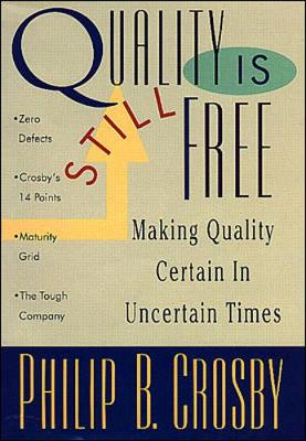 Book cover for Quality Is Still Free: Making Quality Certain In Uncertain Times