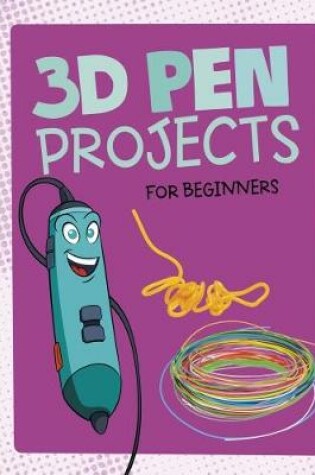 Cover of 3D Pen Projects for Beginners