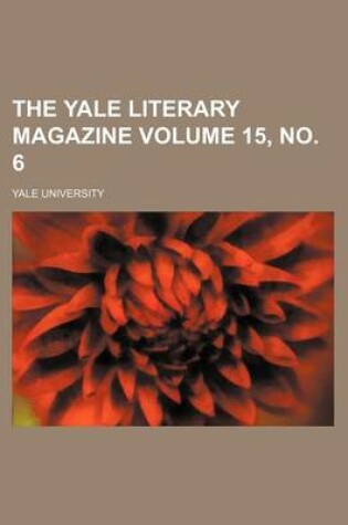 Cover of The Yale Literary Magazine Volume 15, No. 6