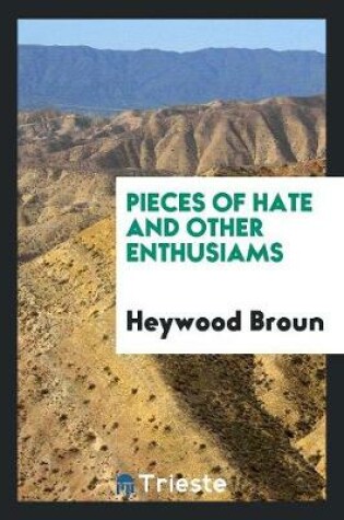 Cover of Pieces of Hate and Other Enthusiams