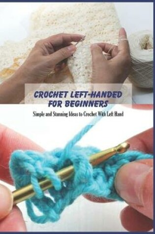 Cover of Crochet Left-Handed For Beginners