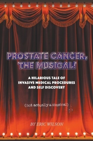 Cover of Prostate Cancer, The Musical!