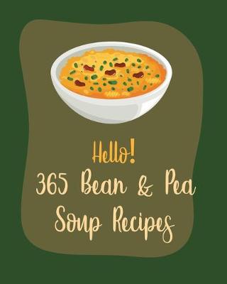 Book cover for Hello! 365 Bean & Pea Soup Recipes
