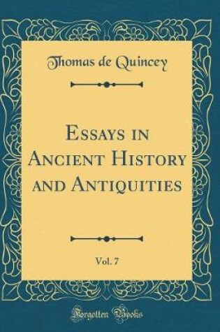 Cover of Essays in Ancient History and Antiquities, Vol. 7 (Classic Reprint)
