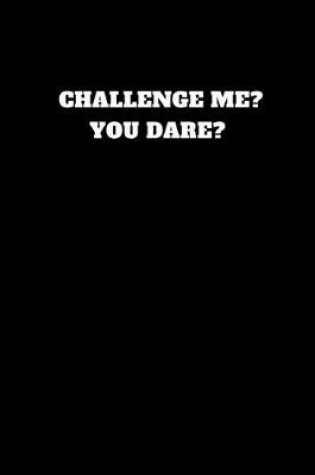 Cover of Challenge Me? You Dare?