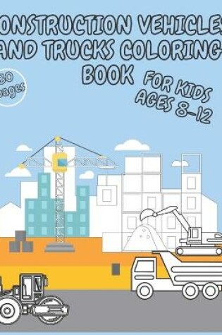 Cover of Construction Vehicles and Trucks Coloring Book