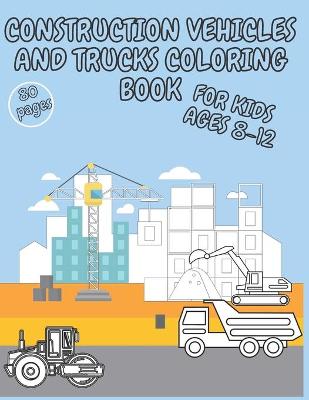 Cover of Construction Vehicles and Trucks Coloring Book