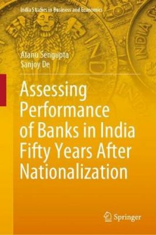 Cover of Assessing Performance of Banks in India Fifty Years After Nationalization