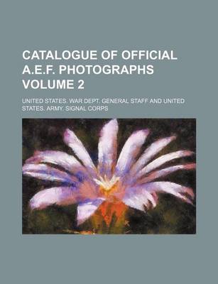 Book cover for Catalogue of Official A.E.F. Photographs Volume 2