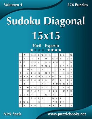 Book cover for Sudoku Diagonal 15x15 - De Fácil a Experto - Volumen 4 - 276 Puzzles