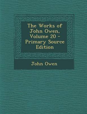 Book cover for The Works of John Owen, Volume 20 - Primary Source Edition