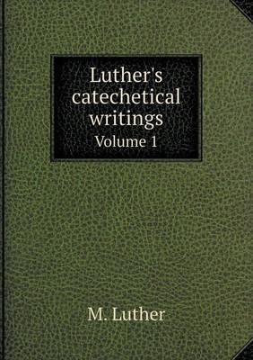 Book cover for Luther's catechetical writings Volume 1