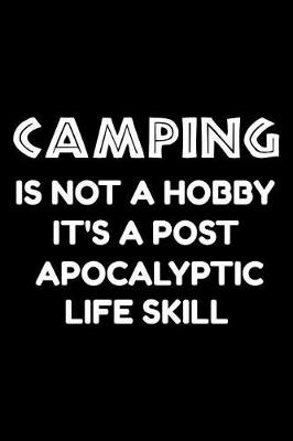 Book cover for Camping is not a hobby it's a post-apocalyptic life skill