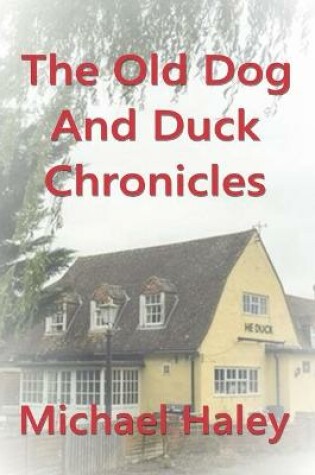 Cover of The Old Dog and Duck Chronicles