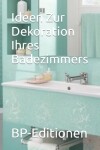 Book cover for Ideen Zur Dekoration Ihres Badezimmers