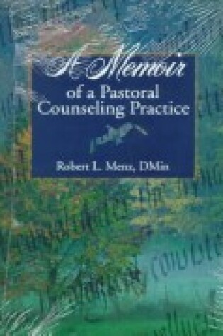 Cover of A Memoir of a Pastoral Counseling Practice