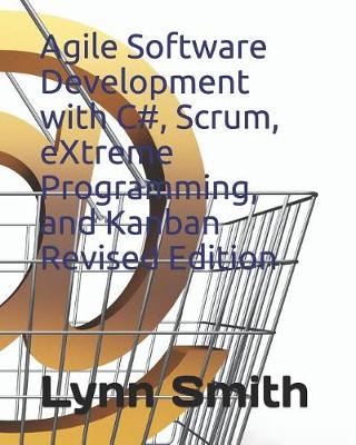 Book cover for Agile Software Development with C#, Scrum, Extreme Programming, and Kanban Revised Edition