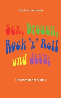 Book cover for Sex, Drogen, Rock 'n' Roll und Jesus