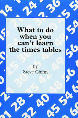 Cover of What to Do When You Can't Learn the Times Table