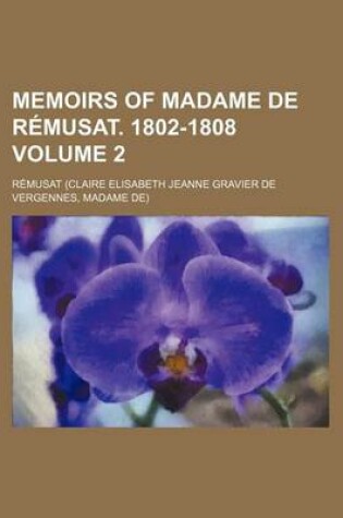 Cover of Memoirs of Madame de Remusat. 1802-1808 Volume 2