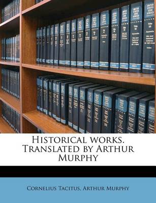 Book cover for Historical Works. Translated by Arthur Murphy