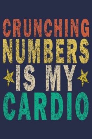 Cover of Crunching Numbers is My Cardio