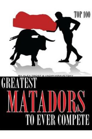 Cover of Greatest Matadors to Ever Compete Top 100